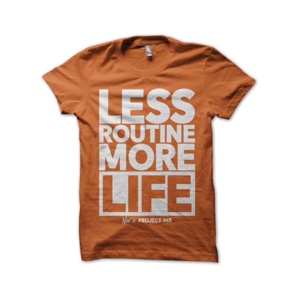 Less Routine More Life (Orange)